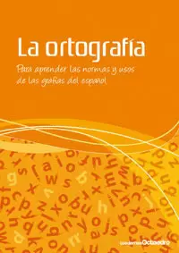 ORTOGRAFIA PARA APRENDER LAS NORMAS Y USOS DE LAS GRAFIAS DEL ESPAÑOL, LA