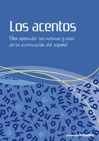 ACENTOS PARA APRENDER LAS NORMAS Y USOS DE LA ACENTUACION DEL ESPAÑOL, LOS
