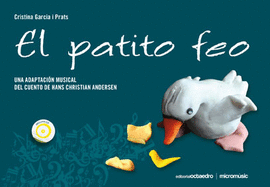 PATITO FEO (INCLUYE CD). UNA ADAPTACION MUSICAL DEL CUENTO DE HANS CHRISTIAN ANDERSEN, EL