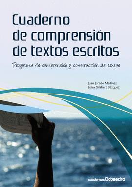 CUADERNO DE COMPRENSION DE TEXTOS ESCRITOS. PROGRAMA DE COMPRENSION Y CONSTRUCCION DE TEXTOS