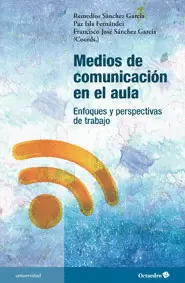 MEDIOS DE COMUNICACION EN EL AULA. ENFOQUES Y PERSPECTIVAS DE TRABAJO