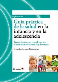 GUIA PRACTICA DE LA SALUD EN LA INFANCIA Y EN LA ADOLESCENCIA TRATAMIENTOS CON COMPLEMENTOS ALIMENTI