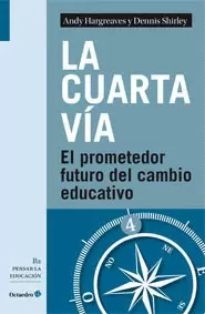 CUARTA VIA. EL PROMETEDOR FUTURO DEL CAMBIO EDUCATIVO, LA