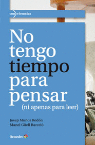 NO TENGO TIEMPO PARA PENSAR NI APENAS PARA LEER