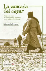 ZANCADA DEL DEYAR. VIAJE A LA TIERRA DE LOS HOMBRES DEL LIBRO EN EL SAHARA OCCIDENTAL, LA