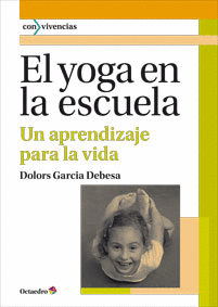 YOGA EN LA ESCUELA UN APRENDIZAJE PARA LA VIDA, EL