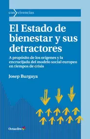 ESTADO DE BIENESTAR Y SUS DETRACTORES A PROPOSITO DE LOS ORIGENES Y LA ENCRUCIJADA DEL MODELO SOCIAL