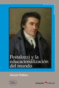 PESTALOZZI Y LA EDUCACIONALIZACION DEL MUNDO