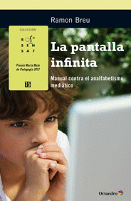 PANTALLA INFINITA MANUAL CONTRA EL ANALFABETISMO MEDIATICO, LA