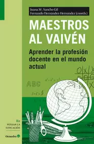 MAESTROS AL VAIVEN. APRENDER LA PROFESION DOCENTE EN EL MUNDO ACTUAL