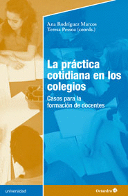 PRACTICA COTIDIANA EN LOS COLEGIOS. CASOS PARA LA FORMACION DE DOCENTES, LA