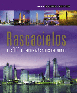 RASCACIELOS. LOS 101 EDIFICIOS MÁS ALTOS DEL MUNDO