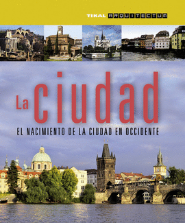 LA CIUDAD. EL NACIMIENTO DE LA CIUDAD EN OCCIDENTE