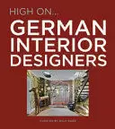 HIGH ON... GERMAN INTERIORS DESIGNERS (T.D)