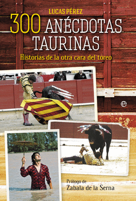 DE TOROS Y TOREROS - 300 ANECDOTAS TAURINAS