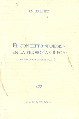 CONCEPTO POIESIS EN LA FILOSOFIA GRIEGA HERACLITO SOFISTAS PLATON, EL