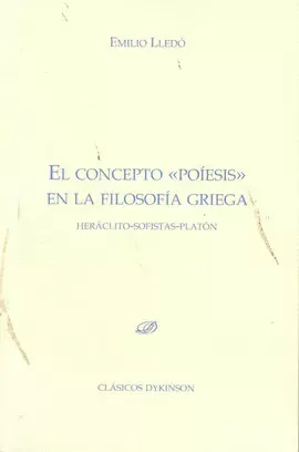 CONCEPTO POIESIS EN LA FILOSOFIA GRIEGA HERACLITO SOFISTAS PLATON, EL