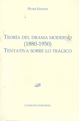 TEORIA DEL DRAMA MODERNO (1880-1950) TENTATIVA SOBRE LO TRAGICO