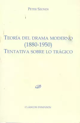 TEORIA DEL DRAMA MODERNO (1880-1950) TENTATIVA SOBRE LO TRAGICO
