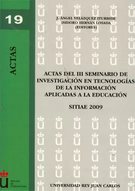 ACTAS DEL III SEMINARIO DE INVESTIGACION EN TECNOLOGIAS DE LA INFORMACION APLICADAS A LA EDUCACION
