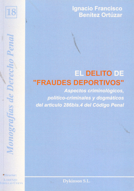 DELITO DE FRAUDES DEPORTIVOS. ASPECTOS CRIMINOLOGICOS, POLITICO CRIMINALES Y DOGMATICOS, EL