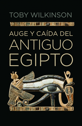 AUGE Y CAIDA DEL ANTIGUO EGIPTO