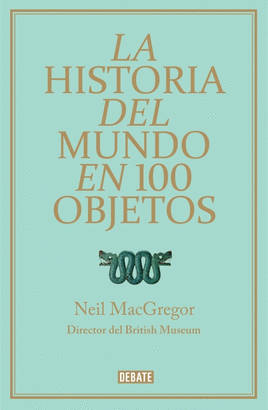 HISTORIA DEL MUNDO EN 100 OBJETOS, LA