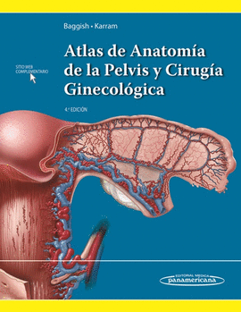 ATLAS DE ANATOMÍA DE LA PELVIS Y CIRUGÍA GINECOLÓGICA. INCLUYE SITIO WEB