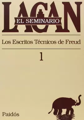 EL SEMINARIO 1 - LOS ESCRITOS TECNICOS DE FREUD