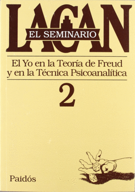 EL SEMINARIO 2 - EL YO EN LA TEORIA DE FREUD Y EN LA TECNICA PSICOANALITICA