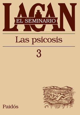 EL SEMINARIO 3 - LAS PSICOSIS