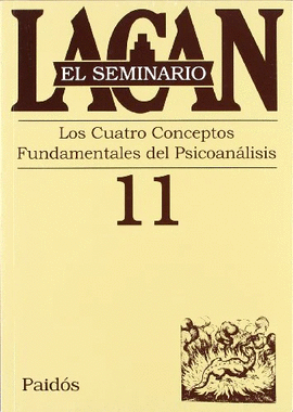 EL SEMINARIO 11 - LOS CUATRO CONCEPTOS FUNDAMENTALES DEL PSICOANALISIS