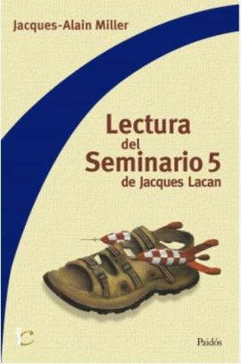 LECTURA DEL SEMINARIO 5 DE JACQUES LACAN