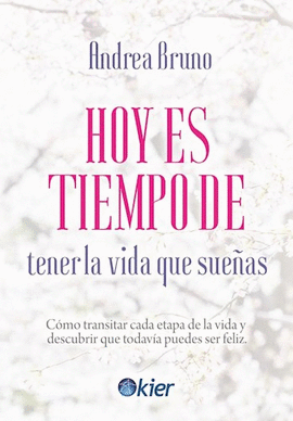 HOY ES TIEMPO DE TENER LA VIDA QUE SUEÑAS