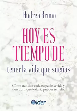 HOY ES TIEMPO DE TENER LA VIDA QUE SUEÑAS