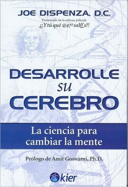 DESARROLLE SU CEREBRO - LA CIENCIA PARA CAMBIAR LA MENTE