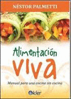 ALIMENTACION VIVA: MANUAL PARA UNA COCINA SIN COCINA