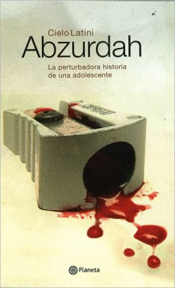 ABZURDAH,LA PERTURBADORA HISTORIA DE UNA ADOLESCENTE