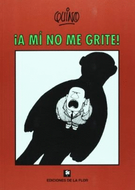 A MI NO ME GRITE!