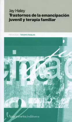 TRASTORNOS DE LA EMANCIPACION JUVENIL Y TERAPIA FAMILIAR
