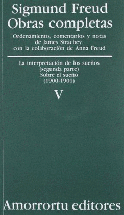 OBRAS COMPLETAS V - LA INTERPRETACION DE LOS SUEÑOS (SEGUNDA PARTE) SOBRE EL SUEÑO (1900-1901)