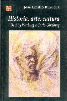 HISTORIA, ARTE, CULTURA DE ABY WARBURG A CARLO GINZBURG