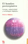 EL HOMBRE POSTORGÁNICO : CUERPO, SUBJETIVIDAD Y TECNOLOGÍAS DIGITALES