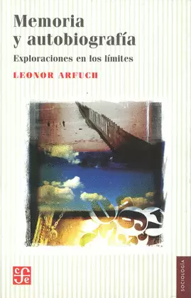 MEMORIA Y AUTOBIOGRAFÍA. EXPLORACIONES EN LOS LÍMITES
