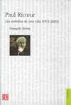 PAUL RICOEUR. LOS SENTIDOS DE UNA VIDA (1913-2005). EDICIÓN REVISADA Y AUMENTADA