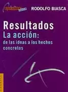 RESULTADOS: LA ACCION, DE LAS IDEAS A LOS HECHOS CONCRETOS
