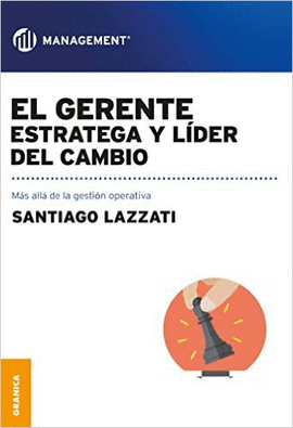 EL GERENTE. ESTRATEGA Y LÍDER DEL CAMBIO