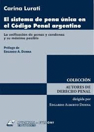 SISTEMA DE PENAL UNICA EN EL CODIGO PENAL ARGENTINO, EL - LA UNIFICACION DE PENAS Y CONDENAS Y SU MAXIMO POSIBLE