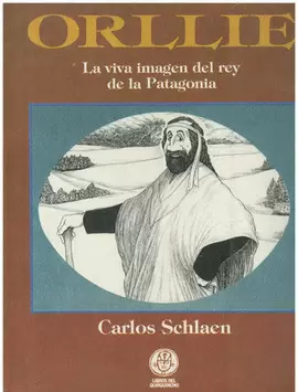 ORLLIE -  LA VIVA IMAGEN DEL REY DE LA PATAGONIA