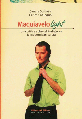 MAQUIAVELO LIGHT UNA CRITICA SOBRE EL TRABAJO EN LA MODERNIDAD TARDIA